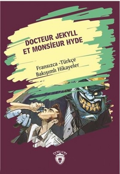 Docteur Jekyll Et Monsieur Hyde (Dr. Jekyll Bay Hyde) Fransızca Türkçe Bakışımlı Hikayeler