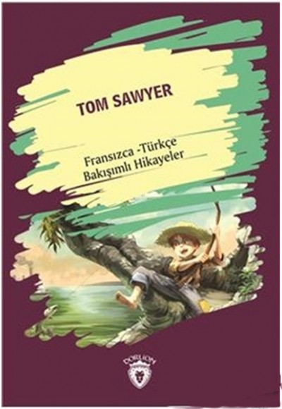 Tom Sawyer Fransızca Türkçe Bakışımlı Hikayeler
