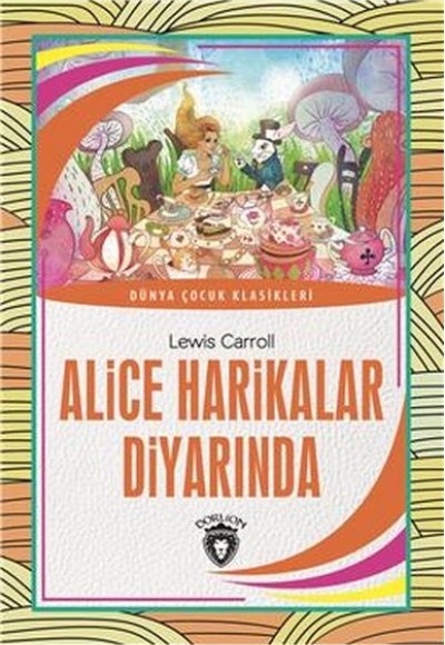 Alice Harikalar Diyarında Dünya Çocuk Klasikleri (7-12 Yaş)