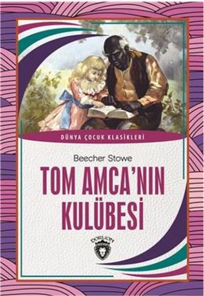 Tom Amca nın Kulübesi Dünya Çocuk Klasikleri (7-12 Yaş)