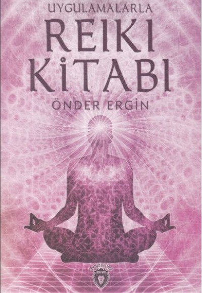 Uygulamalarla Reiki Kitabı