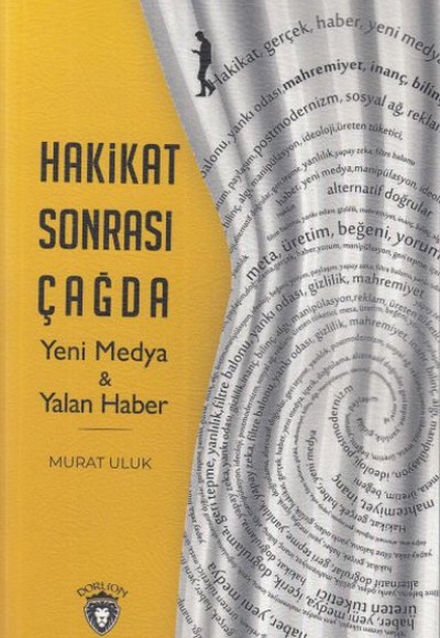 Hakikat Sonrası Çağda - Yeni Medya & Yalan Haber