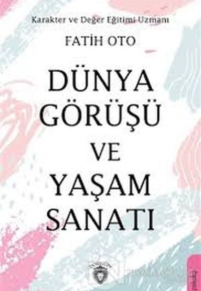 Dünya Görüşü Ve Yaşam Sanatı