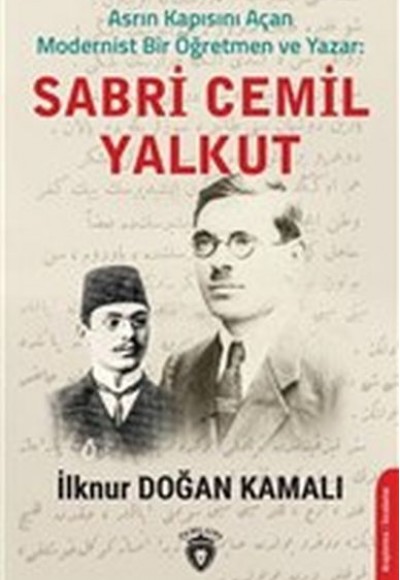 Asrın Kapısını Açan Modernist Bir Öğretmen ve Yazar : Sabri Cemil Yalkut