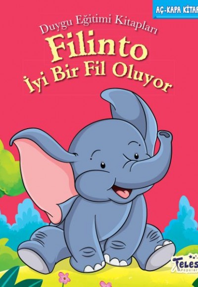 Filinto İyi Bir Fil Oluyo - Duygu Eğitim Kitapları