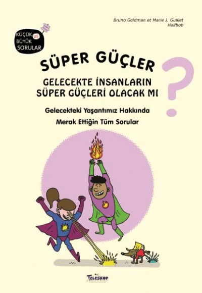 Süper Güçler Gelecekte İnsanların Süper Güçleri Olacak mı?