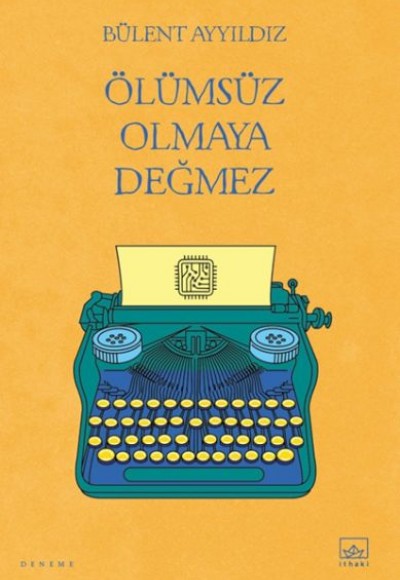 Ölümsüz Olmaya Değmez