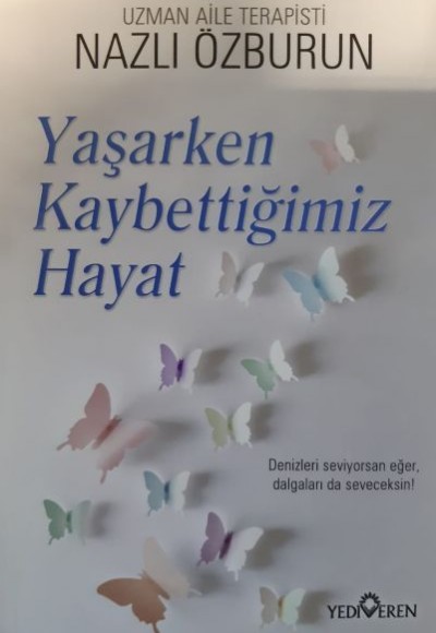 Yaşarken Kaybettiğimiz Hayat