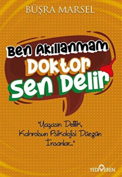 Ben Akıllanmam Doktor Sen Delir