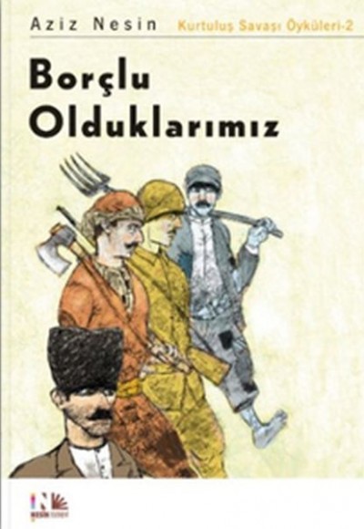 Borçlu Olduklarımız: Kurtuluş Savaşı Öyküleri-2