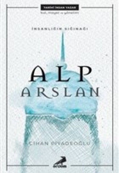 İnsanlığın Sığınağı Alp Arslan