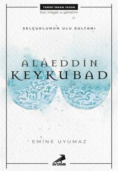 Selçuklunun Ulu Sultanı - Alaeddin Keykubad