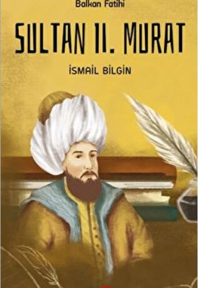 Balkan Fatihi Sultan 2. Murat