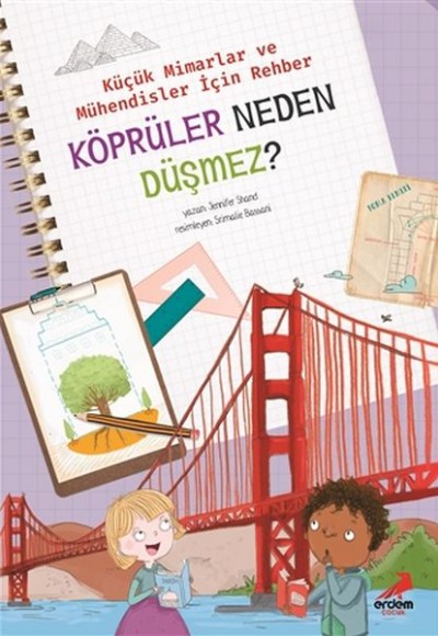 Köprüler Neden Düşmez? - Küçük Mimarlar ve Müühendisler İçin Rehber