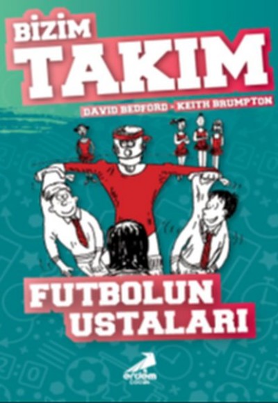 Futbolun Ustaları - Bizim Takım