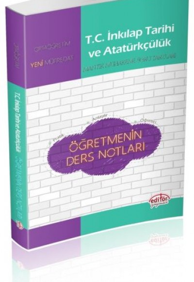 Editör - Ortaöğretim T.C. İnkılap Tarihi ve Atatürkçülük Öğretmenin Ders Notları