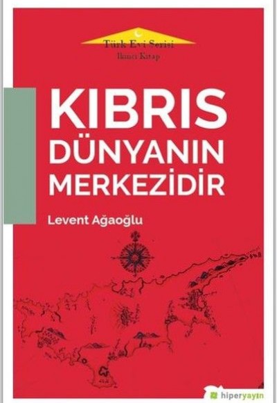 Kıbrıs Dünyanın Merkezidir - Türk Evi Serisi İkinci Kitap