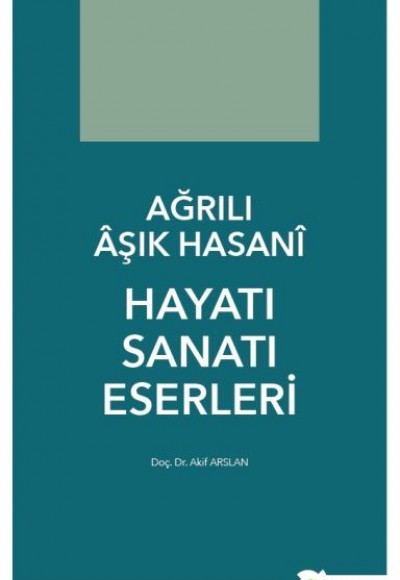 Ağrılı Âşık Hasanî Hayatı Sanatı Eserleri