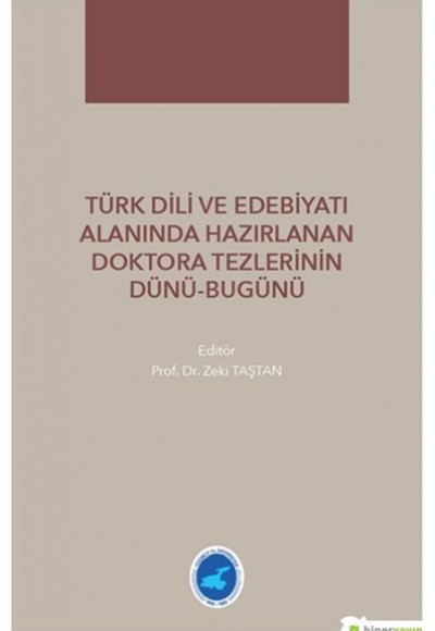 Türk Dili ve Edebiyatı Alanında Hazırlanan Doktora Tezlerinin Dünü-Bugünü