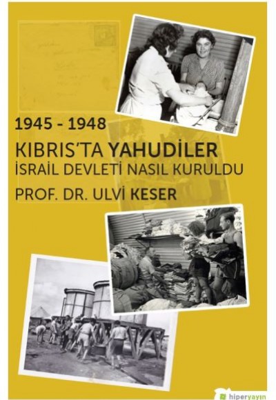 1945-1948 Kıbrıs’ta Yahudiler İsrail Devleti Nasıl Kuruldu