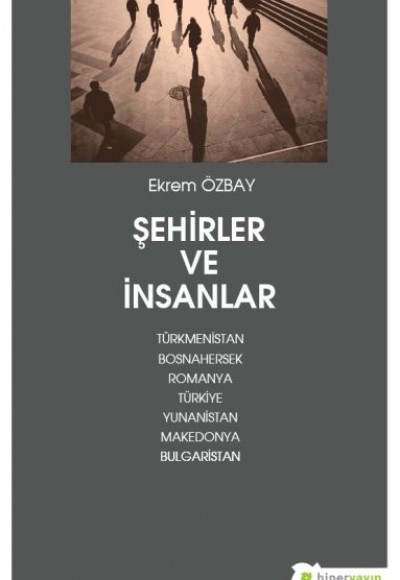 Şehirler ve İnsanlar Türkmenistan, Bosnahersek, Romanya, Türkiye, Yunanistan, Makedonya, Bulgarist