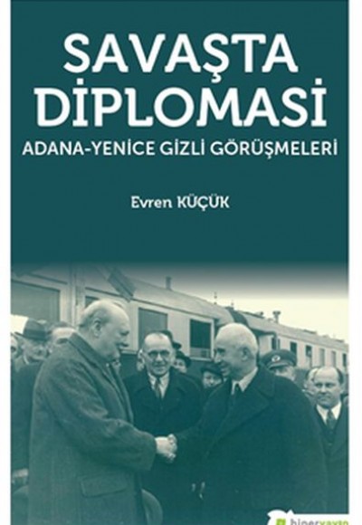 Savaşta Diplomasi "Adana-Yenice Gizli Görüşmeleri"