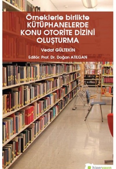 Örneklerle Birlikte Kütüphanelerde Konu Otorite Dizini Oluşturma