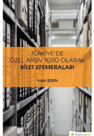 Türkiye’de Özel Arşiv Türü Olarak Bilet Efemeraları