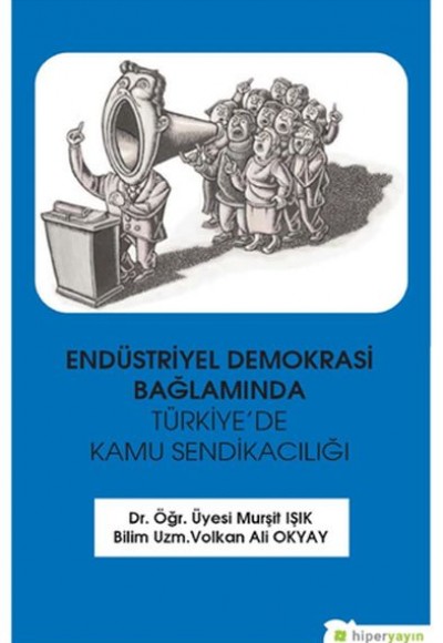 Endüstriyel Demokrasi Bağlamında Türkiye’de Kamu Sendikacılığı