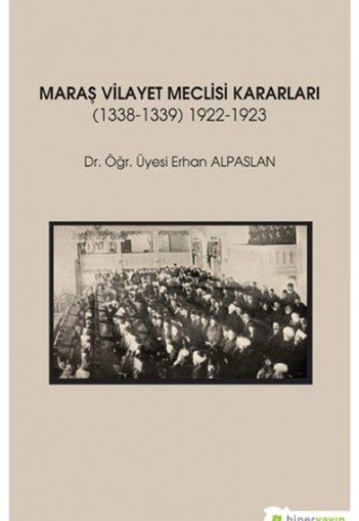 Maraş Vilayet Meclisi Kararları (1338-1339)-(1922-1923)