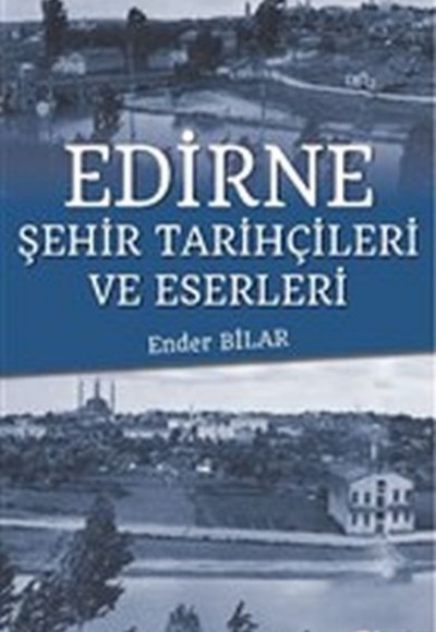 Edirne Şehir Tarihçileri ve Eserleri