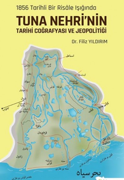 1856 Tarihli Bir Risâle Işığında Tuna Nehri’nin Tarihi Coğrafyası ve Jeopolitiği