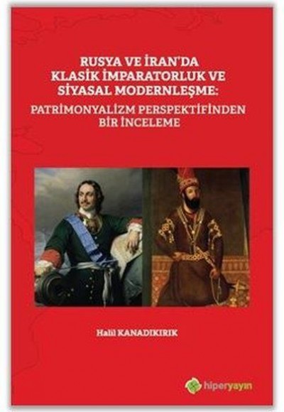 Rusya ve İran'da Klasik İmparatorluk ve Siyasal Modernleşme: Patrimonyalizm Perspektifinden İnceleme