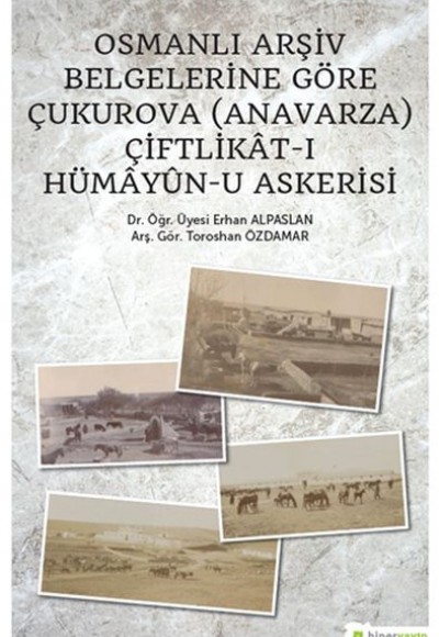 Osmanlı Arşiv Belgelerine Göre Çukurova(Anavarza) Çiftlikât-ı Hümâyûn-u Askerisi