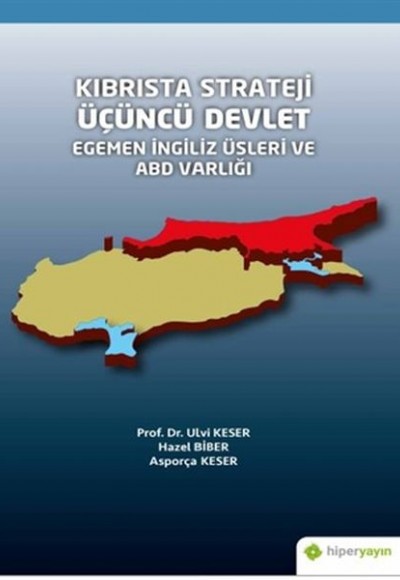 Kıbrısta Strateji Üçüncü Devlet Egemen İngiliz Üsleri ve ABD Varlığı