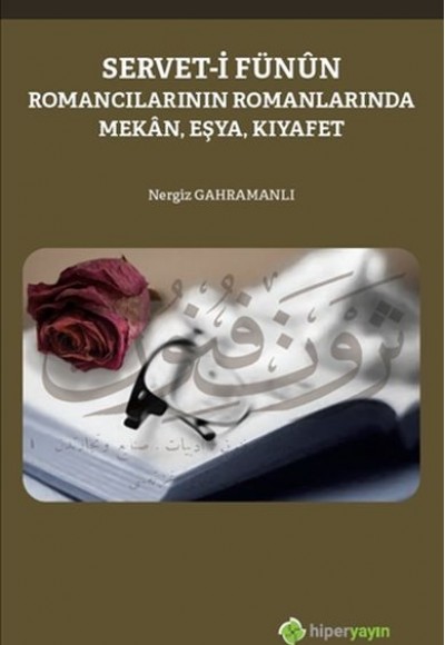 Servet-i Fünun - Romancıların Romanlarında Mekan Eşya Kıyafet