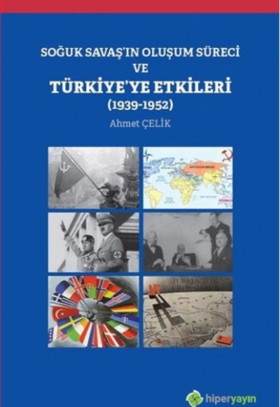Soğuk Savaş'ın Oluşum Süreci ve Türkiye'ye Etkileri 1939-1952