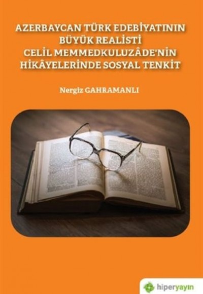 Azerbaycan Türk Edebiyatının Büyük Realisti Celil Memmedkuluzade’nin Hikayelerinde Sosyal Tenkit