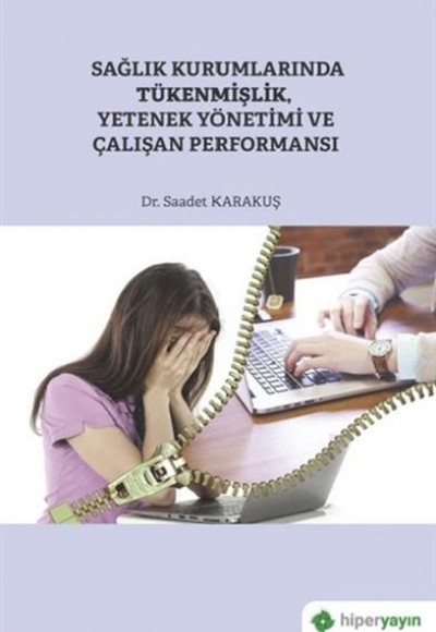 Sağlık Kurumlarında Tükenmişlik, Yetenek Yönetimi ve Çalışan Performansı