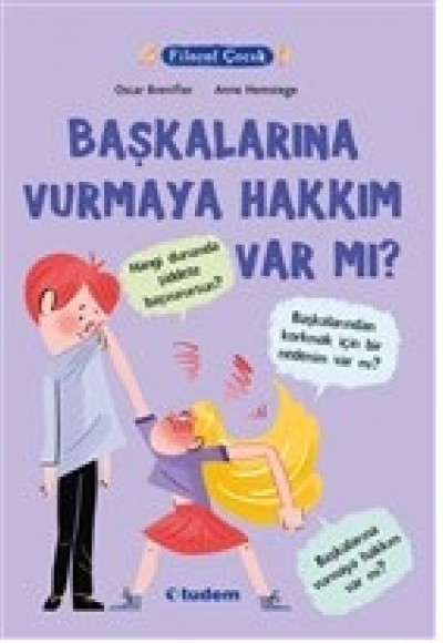 Filozof Çocuk - Başkalarına Vurmaya Hakkım Var Mı?