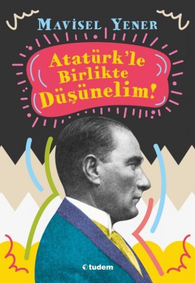 Atatürkle Birlikte Düşünelim