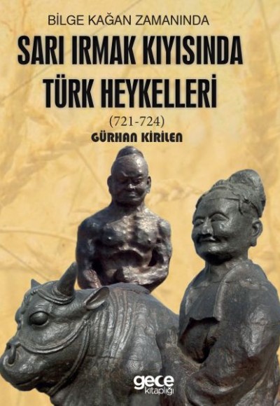 Bilge Kağan Zamanında Sarı Irmak Kıyısında Türk Heykelleri
