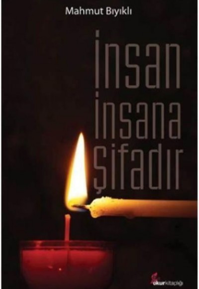 İnsan İnsana Şifadır