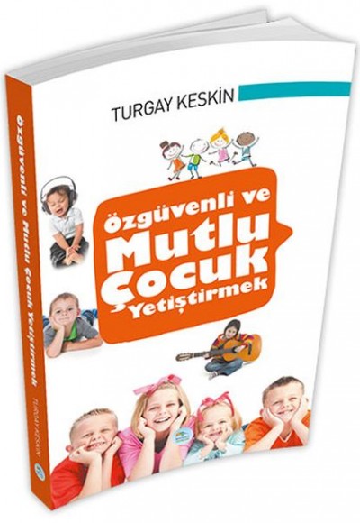 Özgüvenli ve Mutlu Çocuk Yetiştirmek