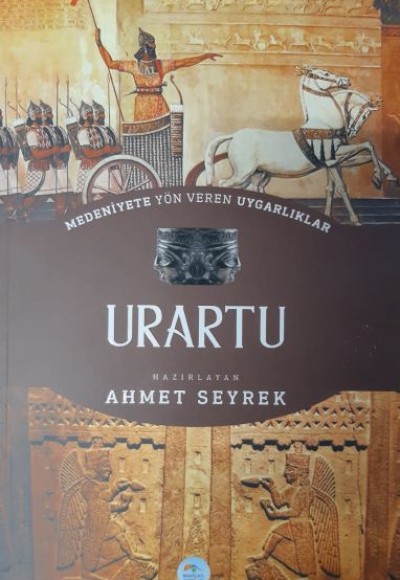 Urartu : Medeniyete Yön Veren Uygarlıklar