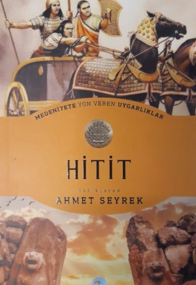 Hitit : Medeniyete Yön Veren Uygarlıklar