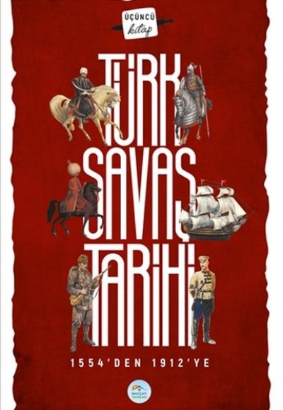 Türk Savaş Tarihi 3 - 1554'den 1912'ye
