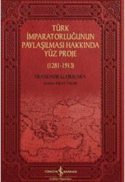 Türk İmparatorluğunun Paylaşılması Hakkında Yüz Proje (1281-1913)