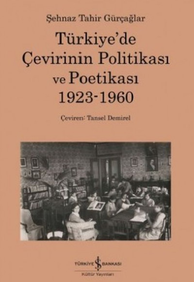Türkiye'de Çevirinin Politikası Ve Poetikası 1923-1960