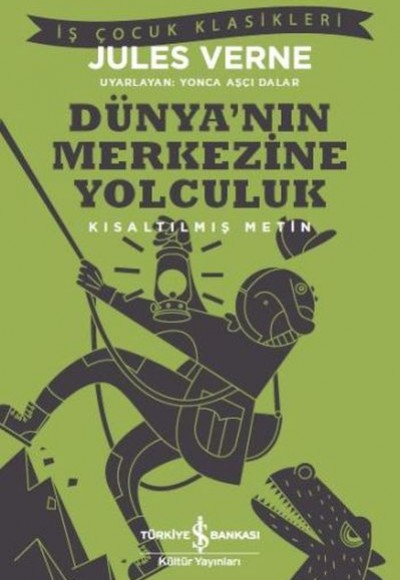 Dünya’nın Merkezine Yolculuk (Kısaltılmış Metin)